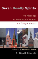 Seven Deadly Spirits: The Message of Revelation's Letters for Today's