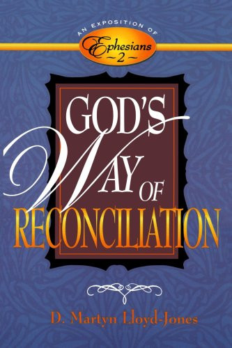 God's Way of Reconciliation: An Exposition of Ephesians 2