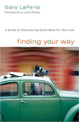 Finding Your Way: A Guide To Discovering God's Best For Your Life