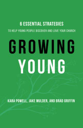 Growing Young: Six Essential Strategies to Help Young People Discover