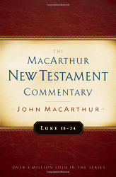 Luke 18-24 MacArthur New Testament Commentary Volume 10