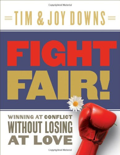 Fight Fair: Winning at Conflict without Losing at Love