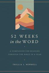52 Weeks in the Word: A Companion for Reading through the Bible in a