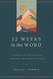 52 Weeks in the Word: A Companion for Reading through the Bible in a
