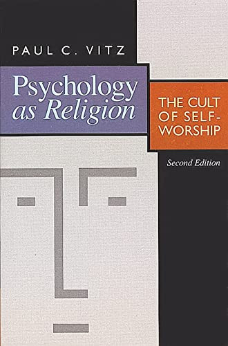 Psychology as Religion: The Cult of Self-Worship