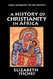 History of Christianity in Africa