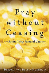Pray without Ceasing: Revitalizing Pastoral Care