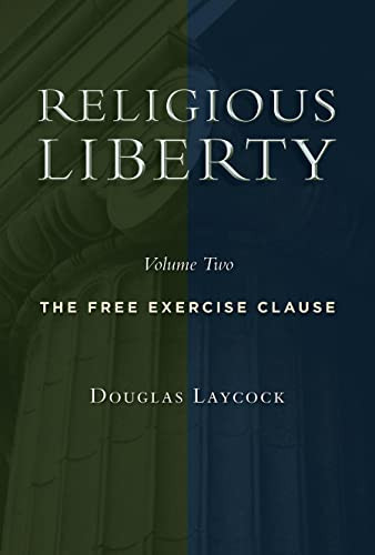 Religious Liberty Volume 2: The Free Exercise Clause - Emory