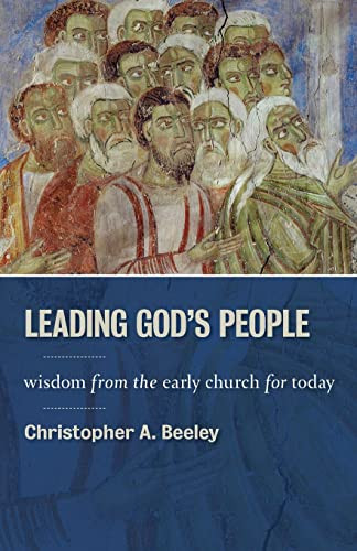 Leading God's People: Wisdom from the Early Church for Today