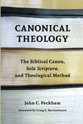Canonical Theology: The Biblical Canon Sola Scriptura