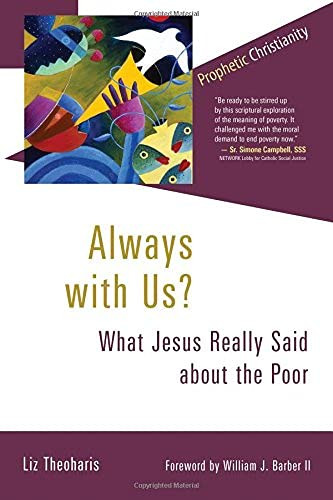 Always with Us?: What Jesus Really Said about the Poor