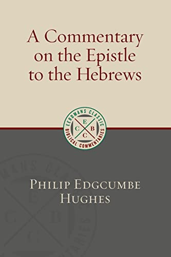 Commentary on the Epistel to the Hebrews - Eerdmans Classic Biblical
