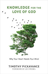 Knowledge for the Love of God: Why Your Heart Needs Your Mind