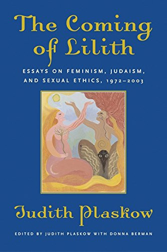 Coming of Lilith: Essays on Feminism Judaism and Sexual Ethics