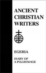 38. Egeria: Diary of a Pilgrimage (Ancient Christian Writers)