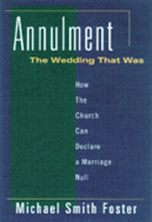 Annulment: The Wedding That Was: How the Church Can Declare a Marriage