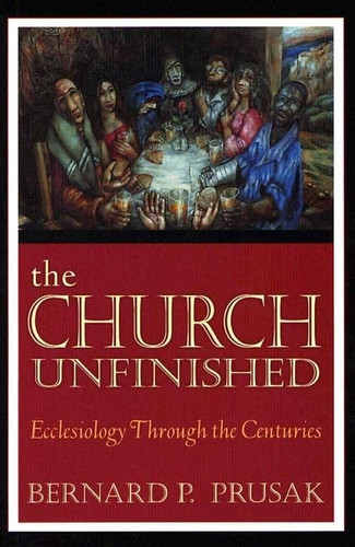 Church Unfinished: Ecclesiology through the Centuries