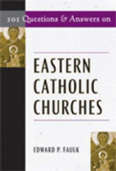 101 Questions & Answers on Eastern Catholic Churches