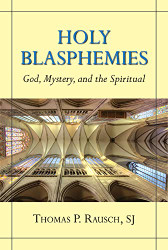 Holy Blasphemies: God Mystery and the Spiritual