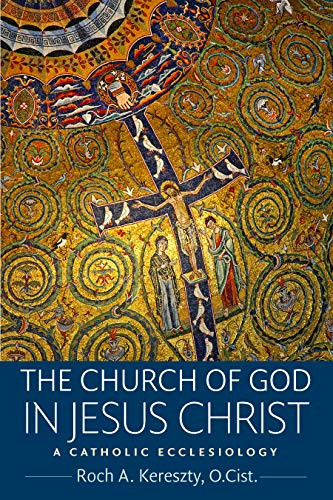 Church of God in Jesus Christ: A Catholic Ecclesiology