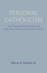Personal Catholicism: The Theological Epistemologies of John Henry
