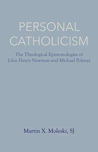 Personal Catholicism: The Theological Epistemologies of John Henry