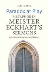 Paradox at Play: Metaphor in Meister Eckhart's Sermons
