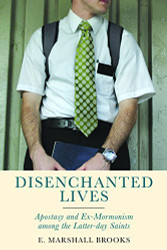 Disenchanted Lives: Apostasy and Ex-Mormonism among the Latter-day