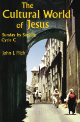 Cultural World of Jesus: Sunday by Sunday Cycle C