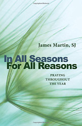 In All Seasons For All Reasons: Praying Throughout the Year