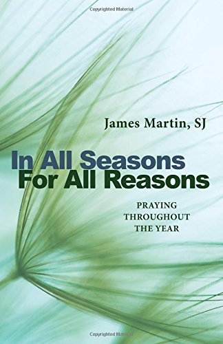 In All Seasons For All Reasons: Praying Throughout the Year