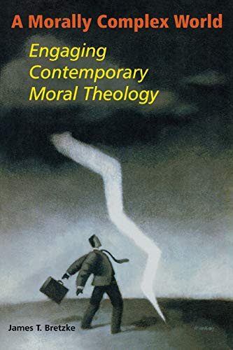 Morally Complex World: Engaging Contemporary Moral Theology