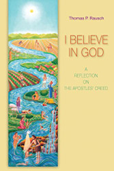 I Believe in God: A Reflection on the Apostles' Creed