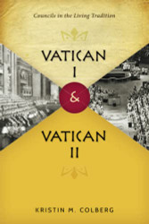 Vatican I and Vatican II: Councils in the Living Tradition