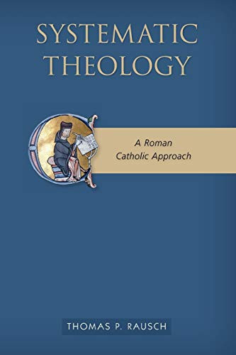Systematic Theology: A Roman Catholic Approach
