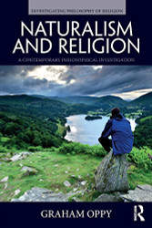 Naturalism and Religion: A Contemporary Philosophical Investigation