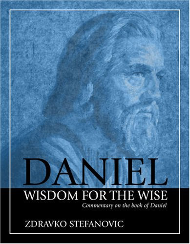 Daniel: Wisdom to the Wise: Commentary on the Book of Daniel