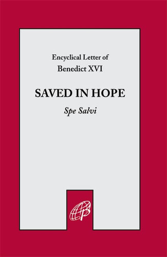 Saved In Hope - Spe Salvi Benedict XVI