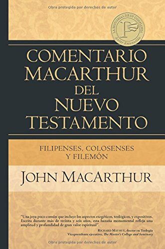 Filipenses Colosenses y Filemon - Comentario MacArthur del Nuevo