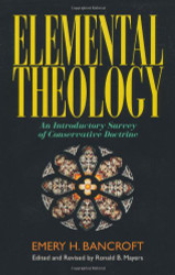 Elemental Theology: An Introductory Survey of Conservative Doctrine