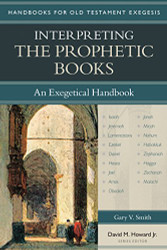Interpreting the Prophetic Books: An Exegetical Handbook - Handbooks