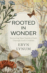 Rooted in Wonder: Nurturing Your Family's Faith Through God's