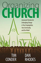 Organizing Church: Grassroots Practices for Embodying Change in Your