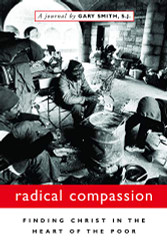 Radical Compassion: Finding Christ in the Heart of the Poor