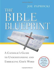 Bible Blueprint: A Catholic's Guide to Understanding and Embracing
