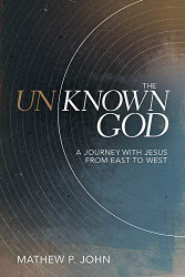 Unknown God: A Journey with Jesus from East to West