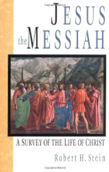 Jesus the Messiah: A Survey of the Life of Christ