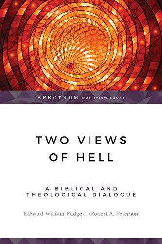 Two Views of Hell: A Biblical & Theological Dialogue