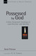 Possessed by God: A New Testament theology of sanctification Volume 1