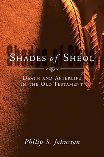 Shades of Sheol: Death and Afterlife in the Old Testament